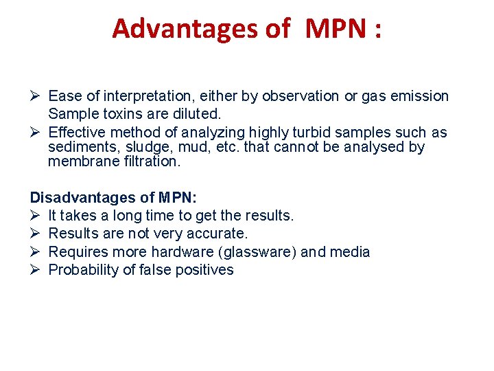 Advantages of MPN : Ø Ease of interpretation, either by observation or gas emission