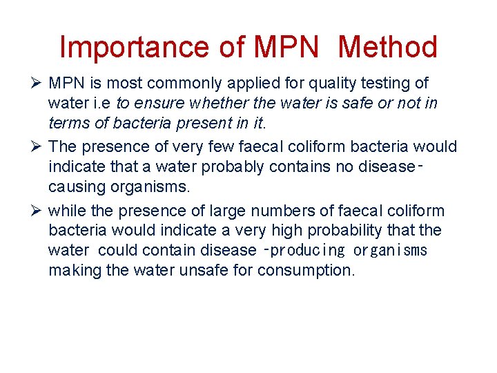 Importance of MPN Method Ø MPN is most commonly applied for quality testing of