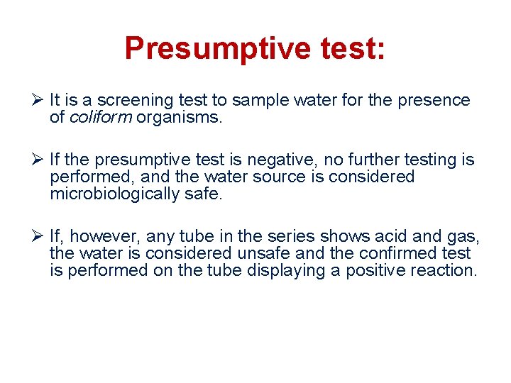 Presumptive test: Ø It is a screening test to sample water for the presence