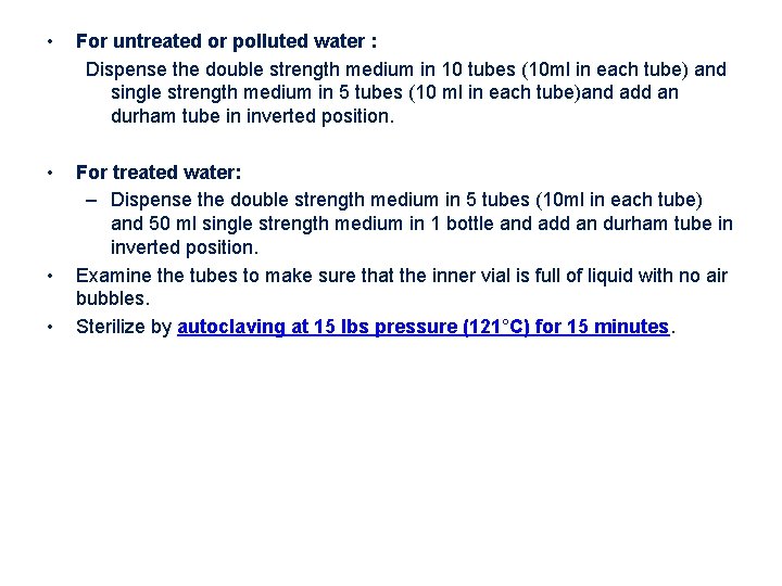  • For untreated or polluted water : Dispense the double strength medium in