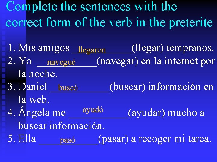 Complete the sentences with the correct form of the verb in the preterite 1.