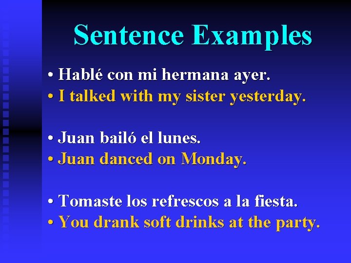 Sentence Examples • Hablé con mi hermana ayer. • I talked with my sister