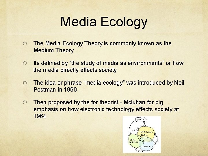 Media Ecology Theory is commonly known as the Medium Theory Its defined by “the