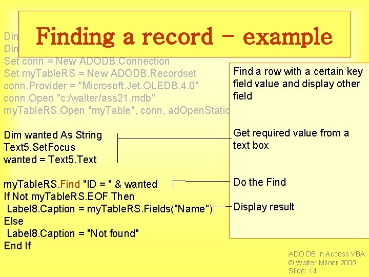 Finding a record - example Dim conn As ADODB. Connection Dim my. Table. RS