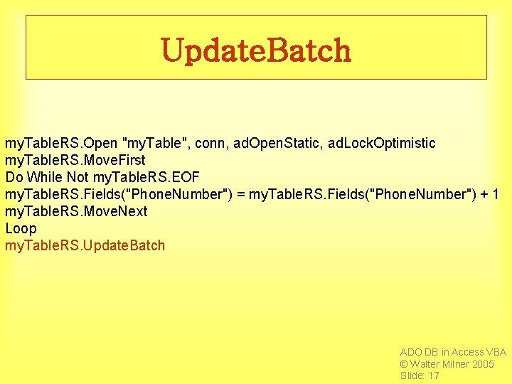 Update. Batch my. Table. RS. Open "my. Table", conn, ad. Open. Static, ad. Lock.