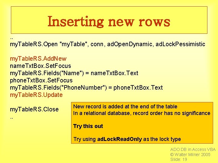 Inserting new rows. . my. Table. RS. Open "my. Table", conn, ad. Open. Dynamic,