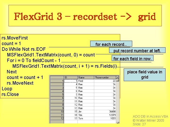 Flex. Grid 3 – recordset -> grid rs. Move. First count = 1 for