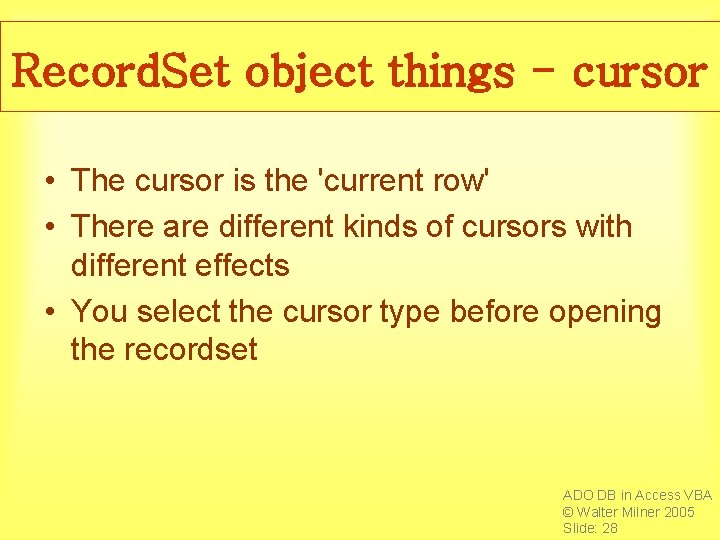 Record. Set object things - cursor • The cursor is the 'current row' •