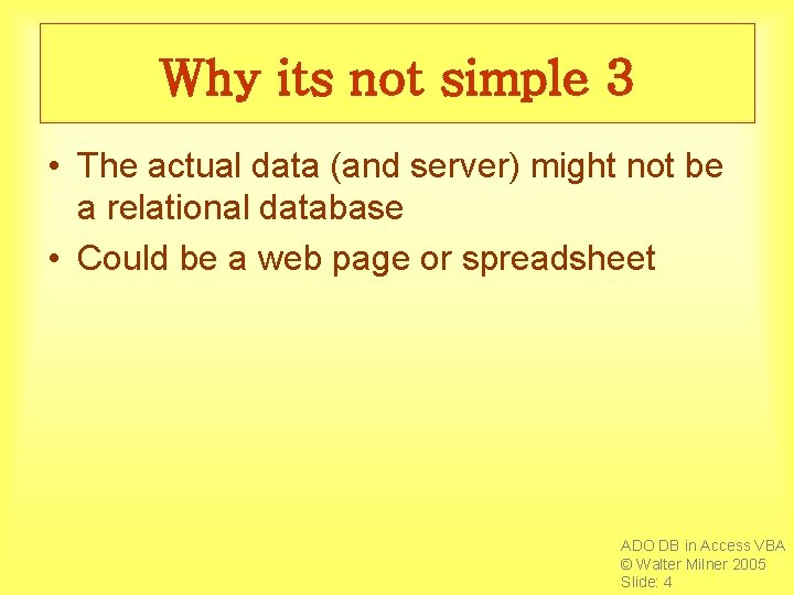 Why its not simple 3 • The actual data (and server) might not be