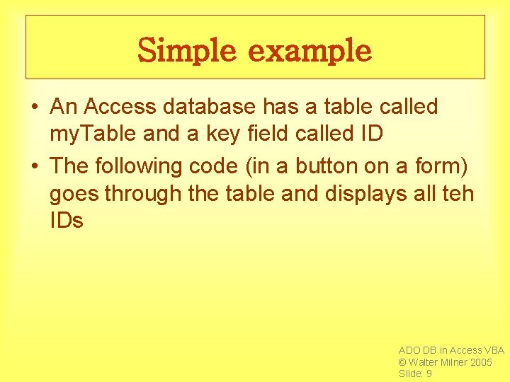 Simple example • An Access database has a table called my. Table and a