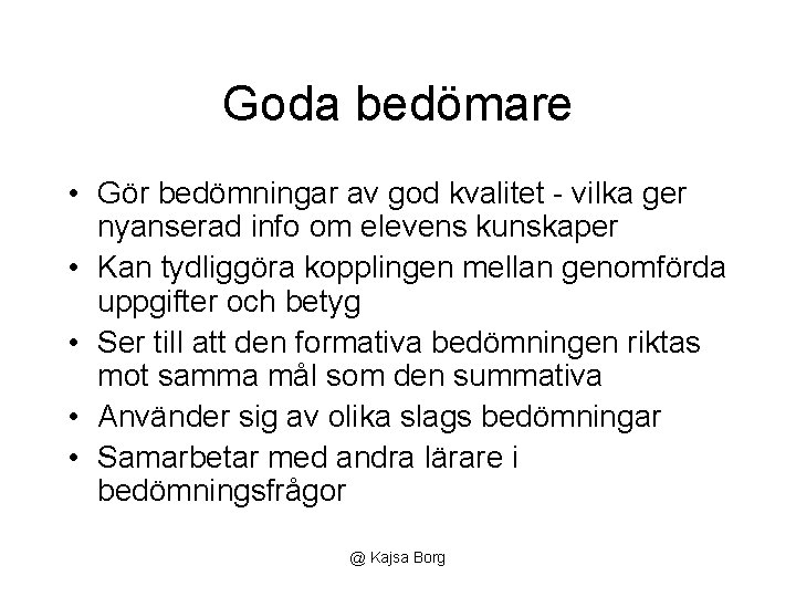 Goda bedömare • Gör bedömningar av god kvalitet - vilka ger nyanserad info om