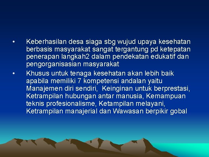  • • Keberhasilan desa siaga sbg wujud upaya kesehatan berbasis masyarakat sangat tergantung