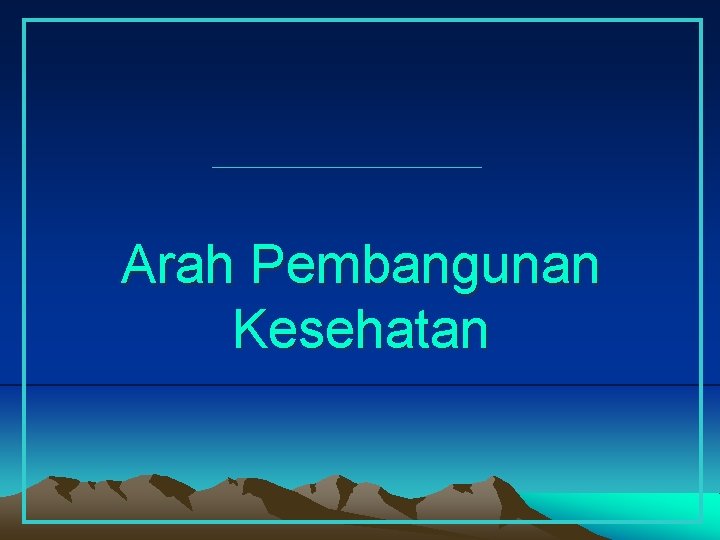 Arah Pembangunan Kesehatan 