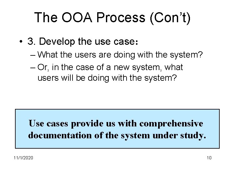 The OOA Process (Con’t) • 3. Develop the use case: – What the users