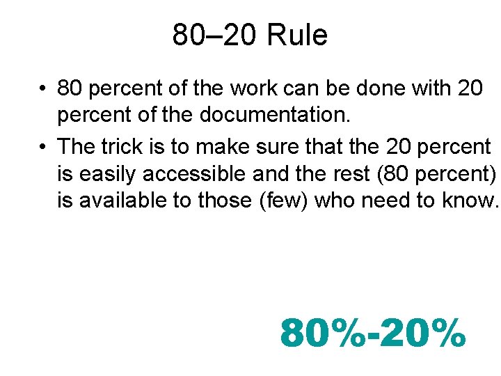 80– 20 Rule • 80 percent of the work can be done with 20