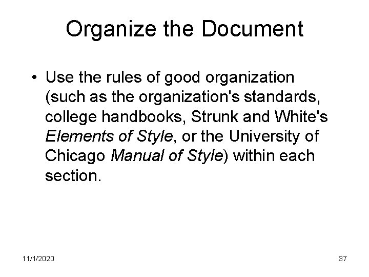 Organize the Document • Use the rules of good organization (such as the organization's