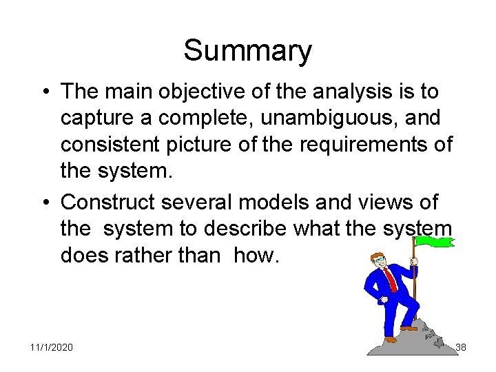 Summary • The main objective of the analysis is to capture a complete, unambiguous,