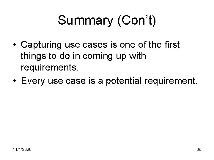 Summary (Con’t) • Capturing use cases is one of the first things to do