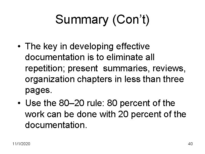 Summary (Con’t) • The key in developing effective documentation is to eliminate all repetition;