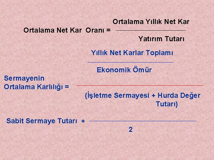Ortalama Yıllık Net Kar Ortalama Net Kar Oranı = Yatırım Tutarı Yıllık Net Karlar