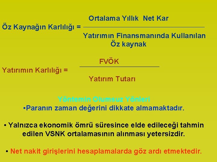 Ortalama Yıllık Net Kar Öz Kaynağın Karlılığı = Yatırımın Finansmanında Kullanılan Öz kaynak FVÖK