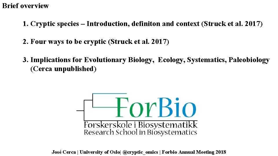 Brief overview 1. Cryptic species – Introduction, definiton and context (Struck et al. 2017)