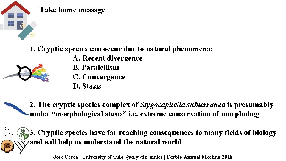 Take home message 1. Cryptic species can occur due to natural phenomena: A. Recent