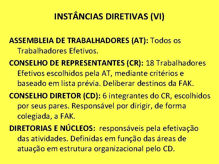 INST NCIAS DIRETIVAS (VI) ASSEMBLEIA DE TRABALHADORES (AT): Todos os Trabalhadores Efetivos. CONSELHO DE