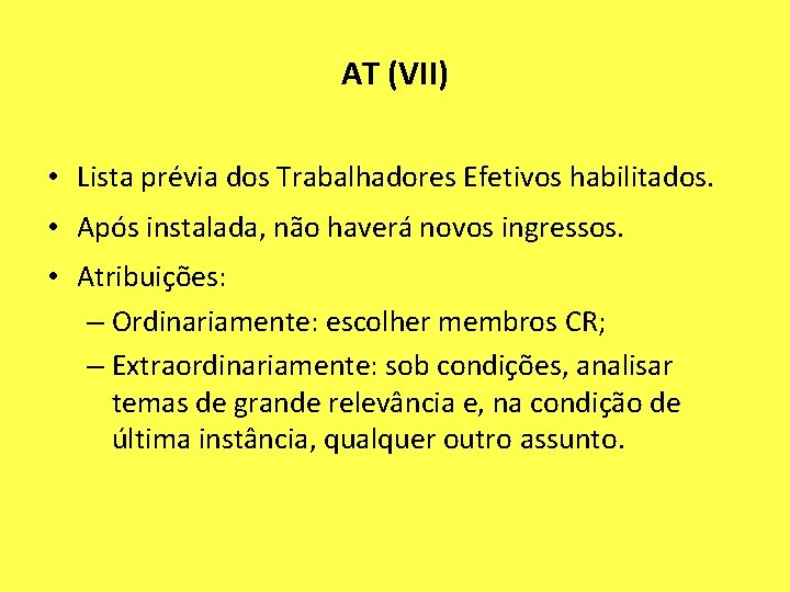 AT (VII) • Lista prévia dos Trabalhadores Efetivos habilitados. • Após instalada, não haverá