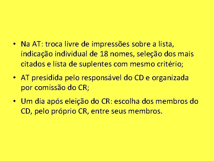  • Na AT: troca livre de impressões sobre a lista, indicação individual de