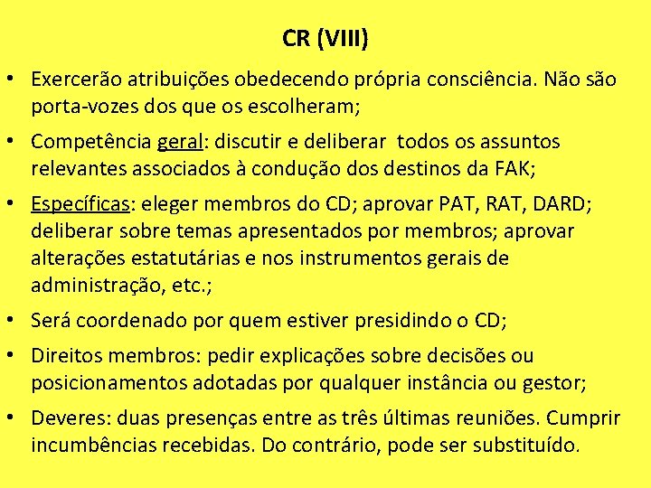 CR (VIII) • Exercerão atribuições obedecendo própria consciência. Não são porta-vozes dos que os