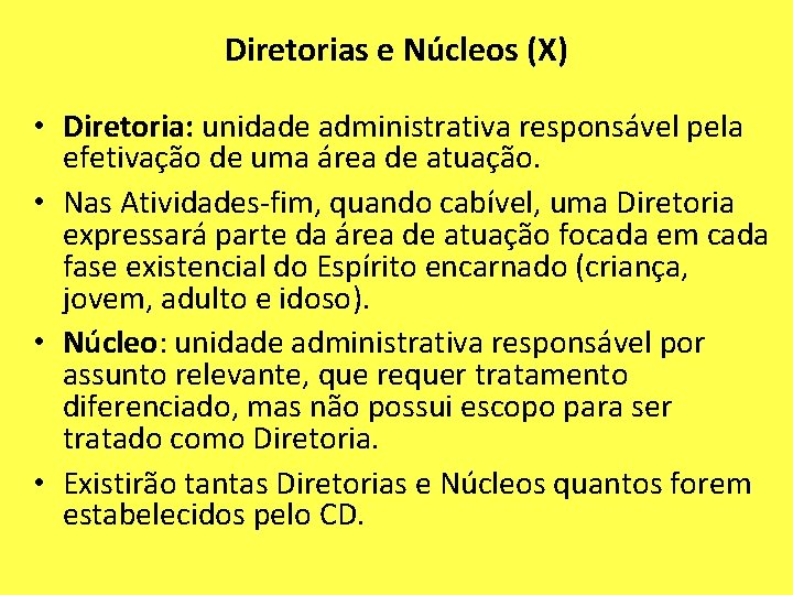 Diretorias e Núcleos (X) • Diretoria: unidade administrativa responsável pela efetivação de uma área