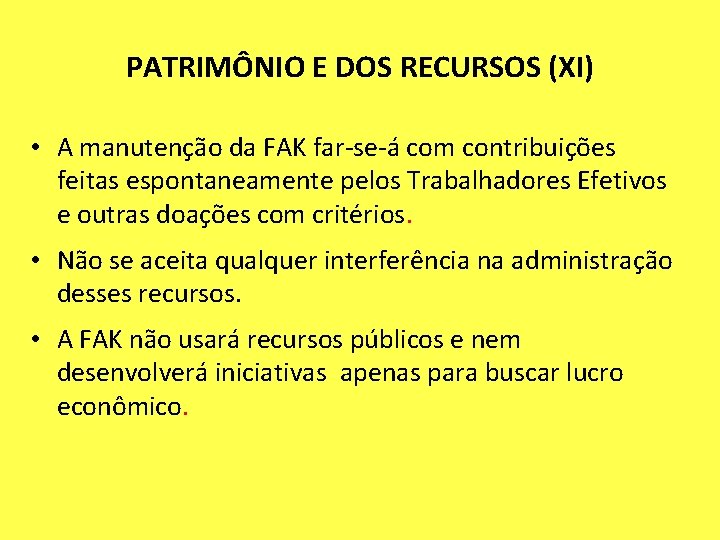 PATRIMÔNIO E DOS RECURSOS (XI) • A manutenção da FAK far-se-á com contribuições feitas