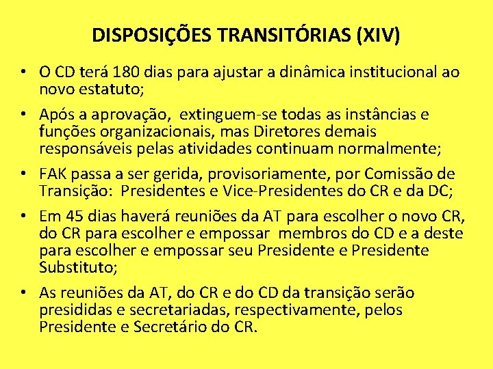 DISPOSIÇÕES TRANSITÓRIAS (XIV) • O CD terá 180 dias para ajustar a dinâmica institucional