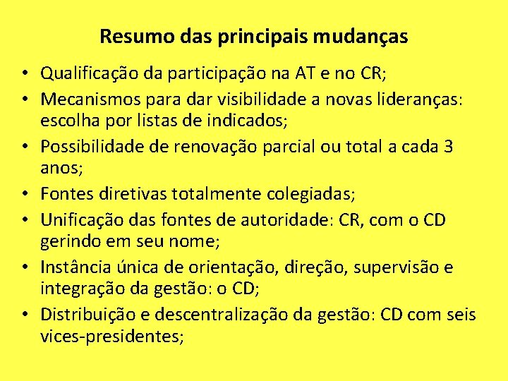 Resumo das principais mudanças • Qualificação da participação na AT e no CR; •