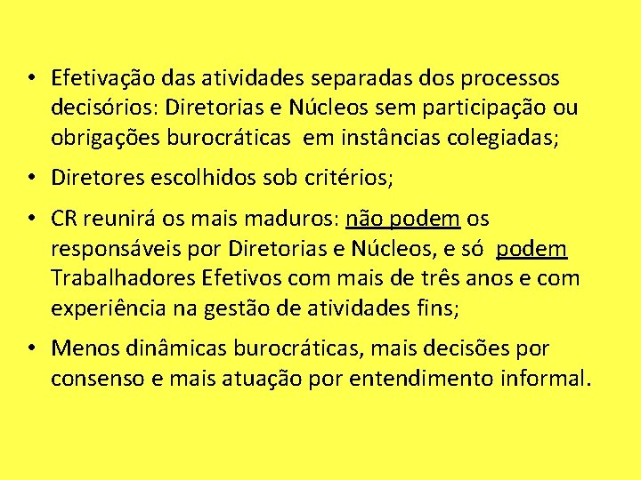  • Efetivação das atividades separadas dos processos decisórios: Diretorias e Núcleos sem participação