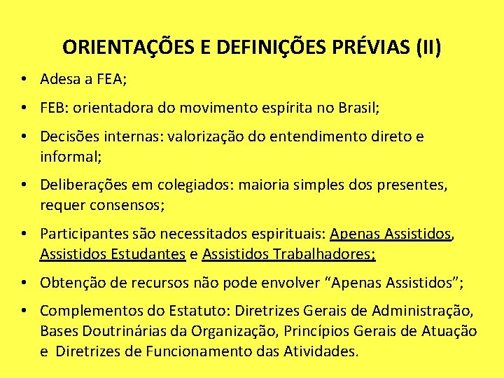 ORIENTAÇÕES E DEFINIÇÕES PRÉVIAS (II) • Adesa a FEA; • FEB: orientadora do movimento