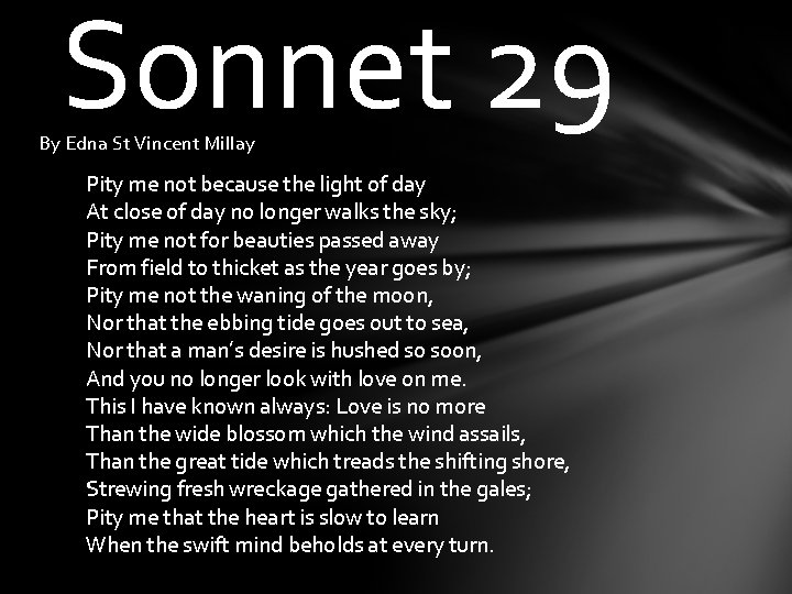 Sonnet 29 By Edna St Vincent Millay Pity me not because the light of