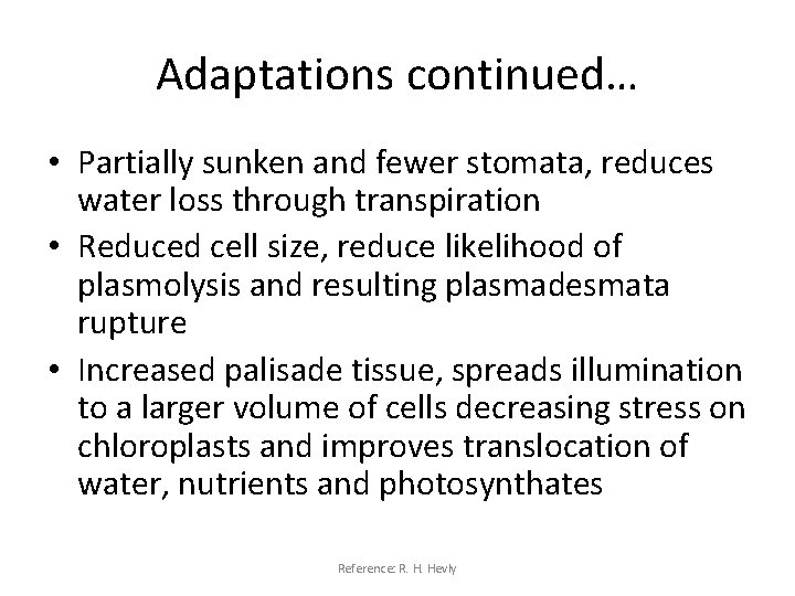 Adaptations continued… • Partially sunken and fewer stomata, reduces water loss through transpiration •