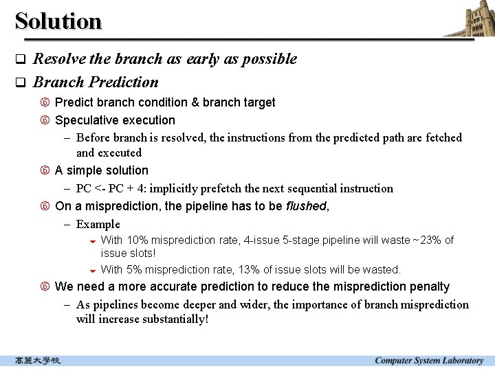 Solution Resolve the branch as early as possible q Branch Prediction q Predict branch