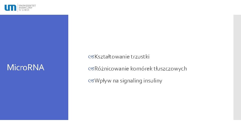  Kształtowanie trzustki Micro. RNA Różnicowanie komórek tłuszczowych Wpływ na signaling insuliny 