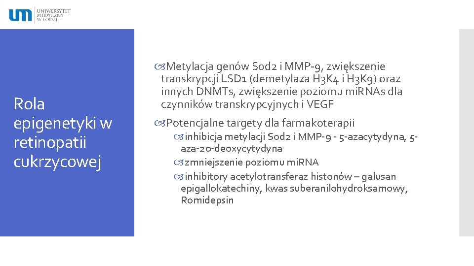 Rola epigenetyki w retinopatii cukrzycowej Metylacja genów Sod 2 i MMP-9, zwiększenie transkrypcji LSD