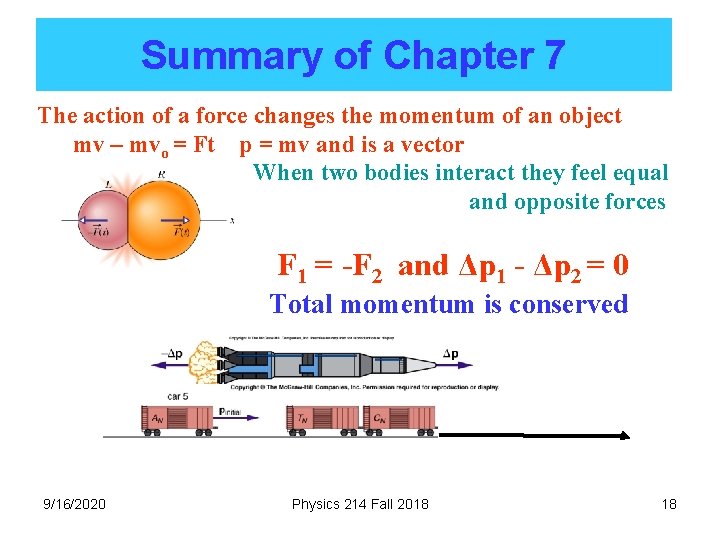 Summary of Chapter 7 The action of a force changes the momentum of an