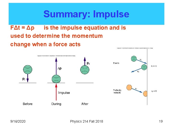 Summary: Impulse FΔt = Δp is the impulse equation and is used to determine
