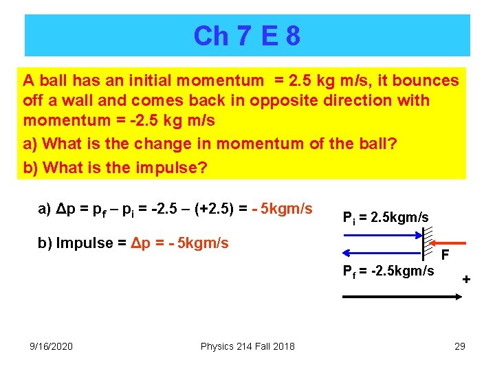 Ch 7 E 8 A ball has an initial momentum = 2. 5 kg
