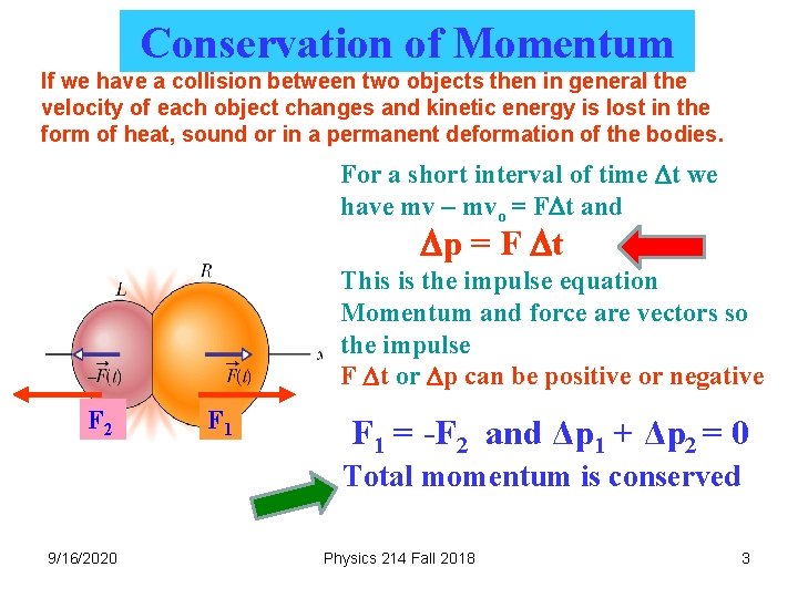 Conservation of Momentum If we have a collision between two objects then in general
