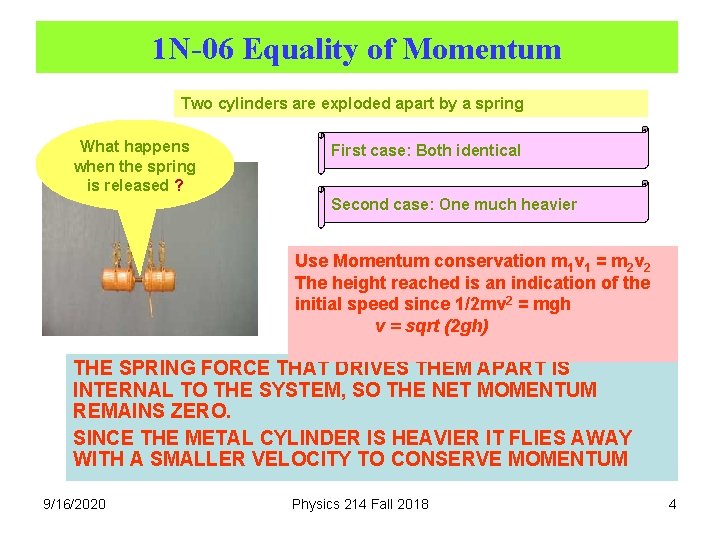 1 N-06 Equality of Momentum Two cylinders are exploded apart by a spring What