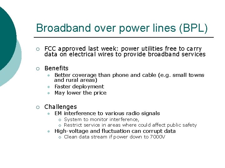 Broadband over power lines (BPL) ¡ FCC approved last week: power utilities free to