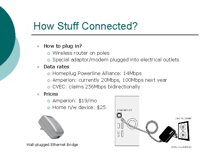 How Stuff Connected? l How to plug in? ¡ ¡ l Data rates ¡