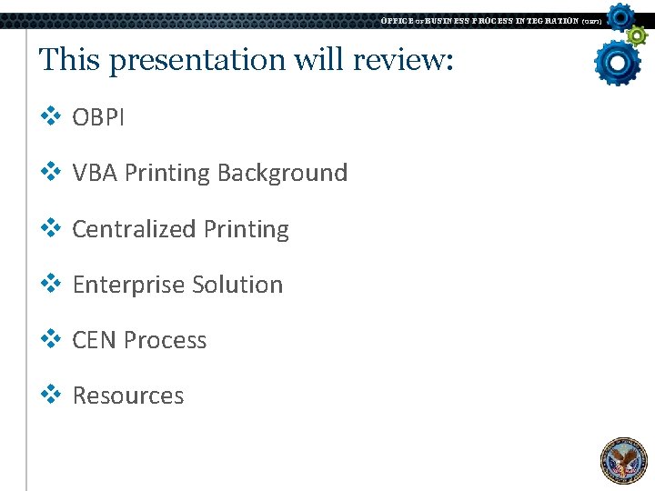 OFFICE OF BUSINESS PROCESS INTEGRATION (OBPI) This presentation will review: v OBPI v VBA